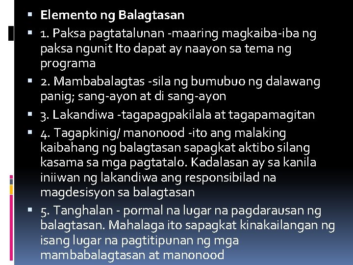  Elemento ng Balagtasan 1. Paksa pagtatalunan -maaring magkaiba-iba ng paksa ngunit Ito dapat