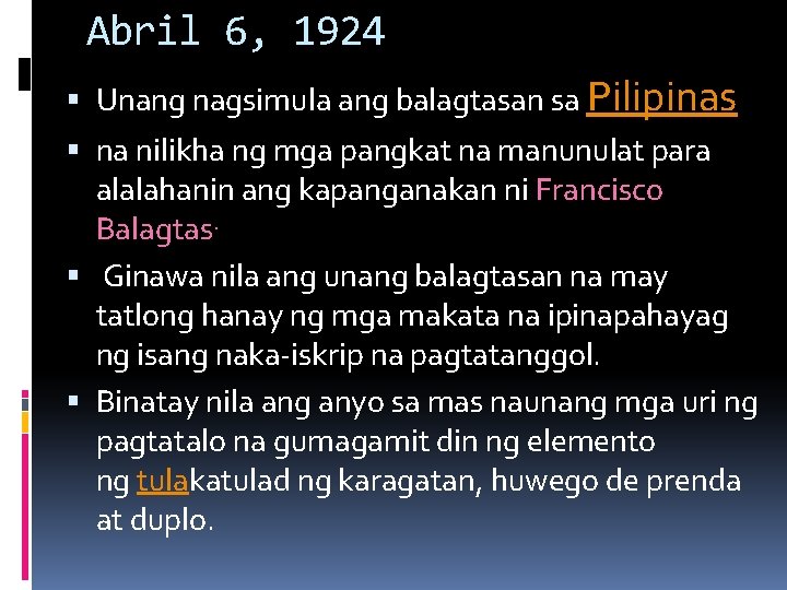 Abril 6, 1924 Unang nagsimula ang balagtasan sa Pilipinas na nilikha ng mga pangkat