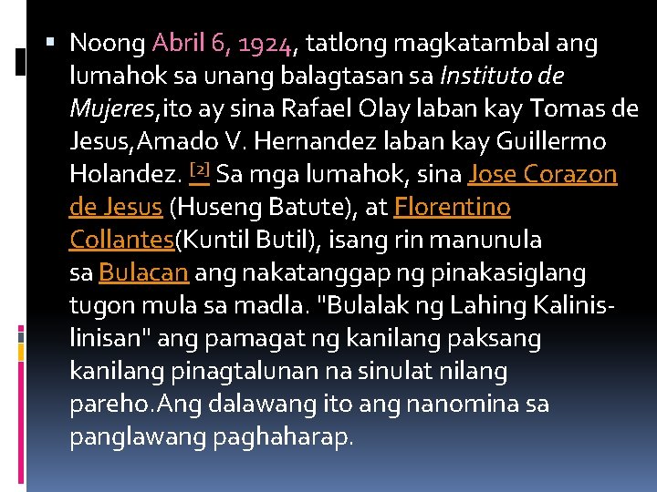  Noong Abril 6, 1924, tatlong magkatambal ang lumahok sa unang balagtasan sa Instituto