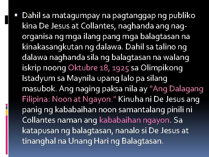  Dahil sa matagumpay na pagtanggap ng publiko kina De Jesus at Collantes, naghanda