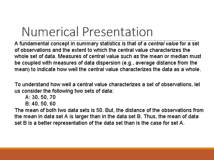 Numerical Presentation A fundamental concept in summary statistics is that of a central value