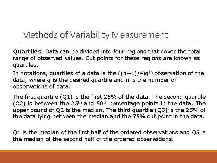 Methods of Variability Measurement Quartiles: Data can be divided into four regions that cover