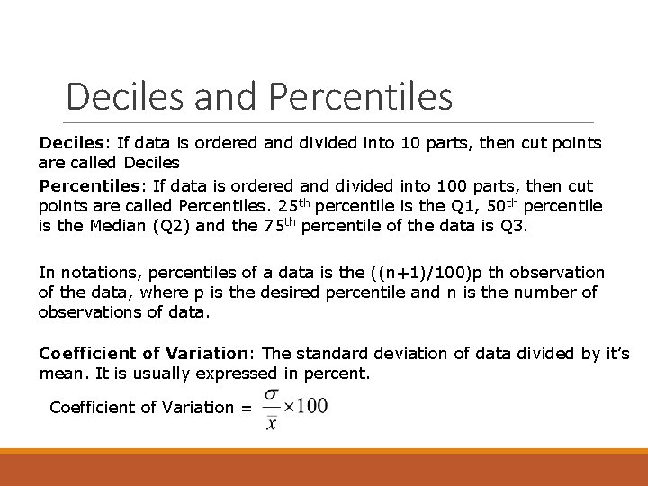 Deciles and Percentiles Deciles: If data is ordered and divided into 10 parts, then