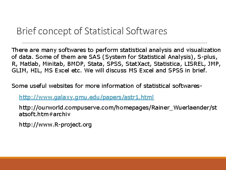 Brief concept of Statistical Softwares There are many softwares to perform statistical analysis and