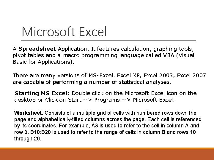 Microsoft Excel A Spreadsheet Application. It features calculation, graphing tools, pivot tables and a