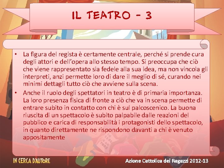 IL TEATRO - 3 • La figura del regista è certamente centrale, perché si