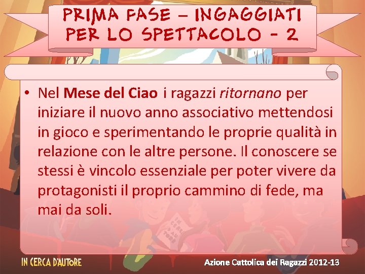 PRIMA FASE – INGAGGIATI PER LO SPETTACOLO - 2 • Nel Mese del Ciao