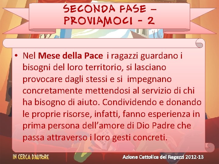 SECONDA FASE – PROVIAMOCI - 2 • Nel Mese della Pace i ragazzi guardano