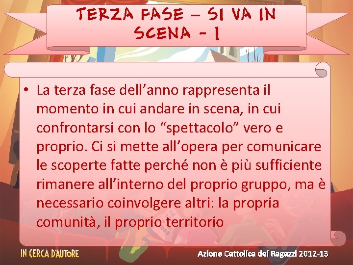 TERZA FASE – SI VA IN SCENA - 1 • La terza fase dell’anno