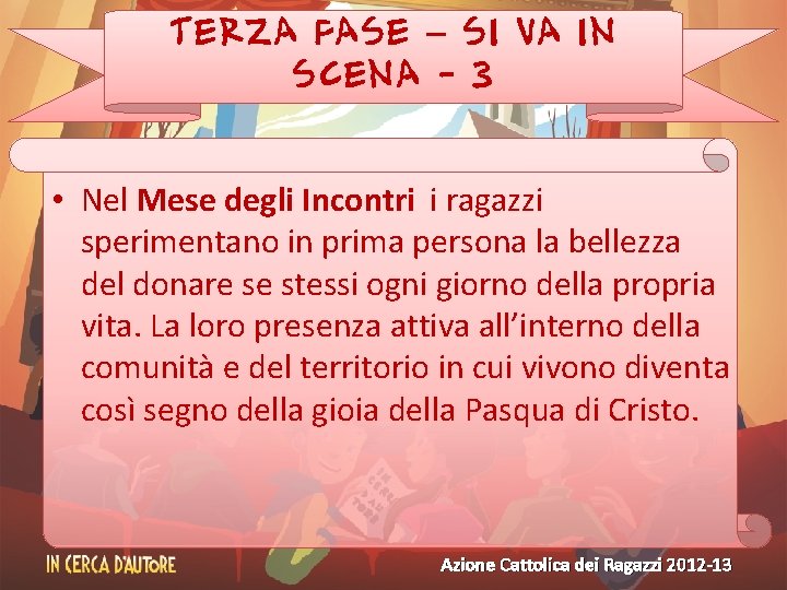 TERZA FASE – SI VA IN SCENA - 3 • Nel Mese degli Incontri