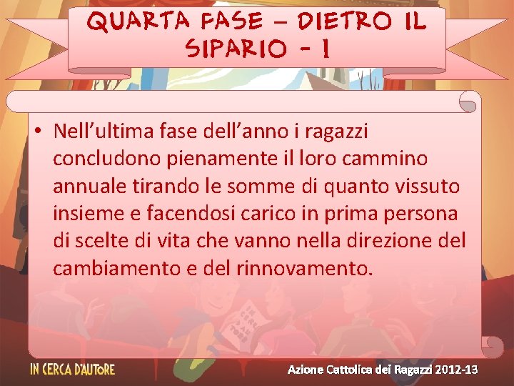 QUARTA FASE – DIETRO IL SIPARIO - 1 • Nell’ultima fase dell’anno i ragazzi