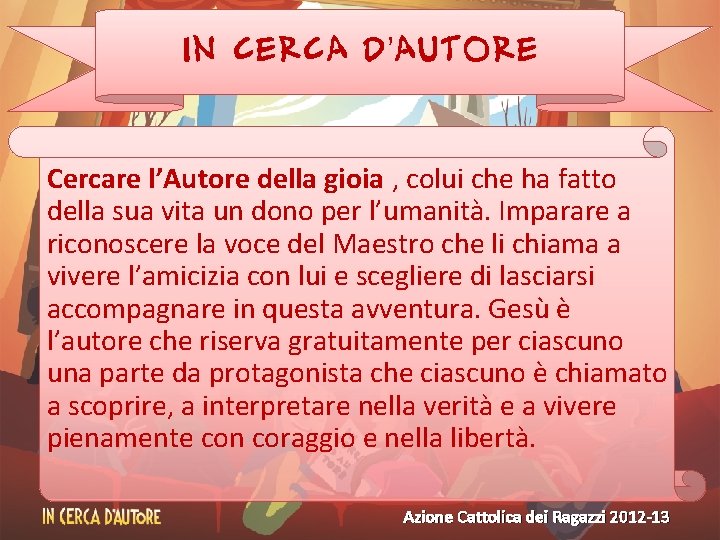 IN CERCA D’AUTORE Cercare l’Autore della gioia , colui che ha fatto della sua