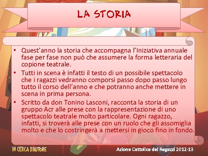 La storia • Quest’anno la storia che accompagna l’Iniziativa annuale fase per fase non