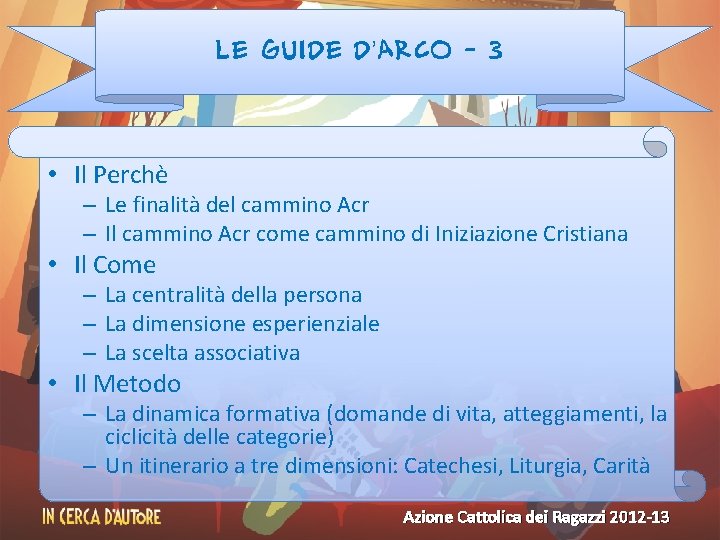 LE GUIDE D’ARCO - 3 • Il Perchè – Le finalità del cammino Acr