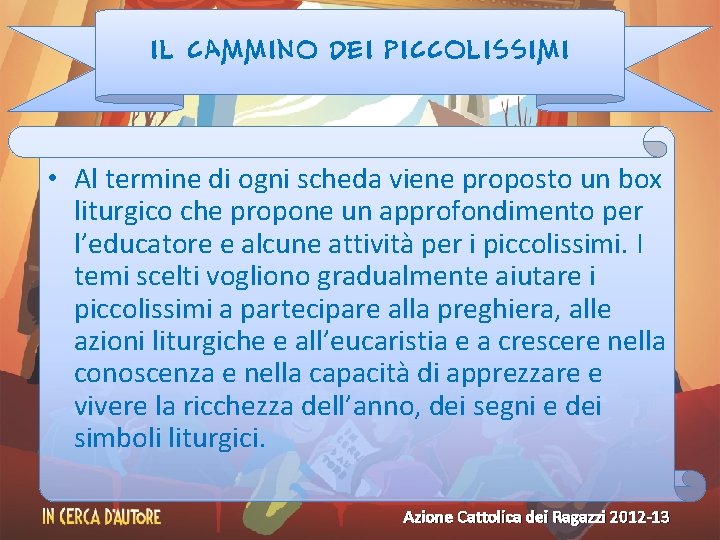 IL CAMMINO DEI PICCOLISSIMI • Al termine di ogni scheda viene proposto un box