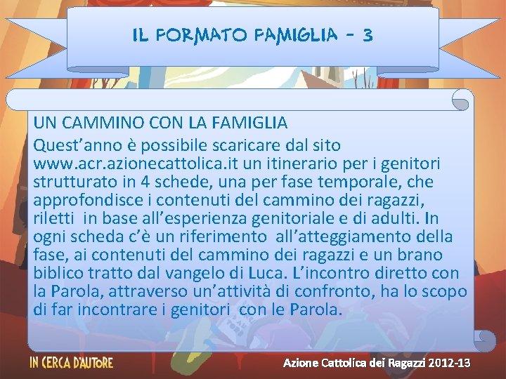 Il formato famiglia - 3 UN CAMMINO CON LA FAMIGLIA Quest’anno è possibile scaricare