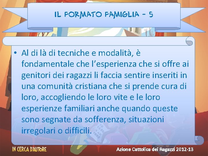 Il formato famiglia - 5 • Al di là di tecniche e modalità, è