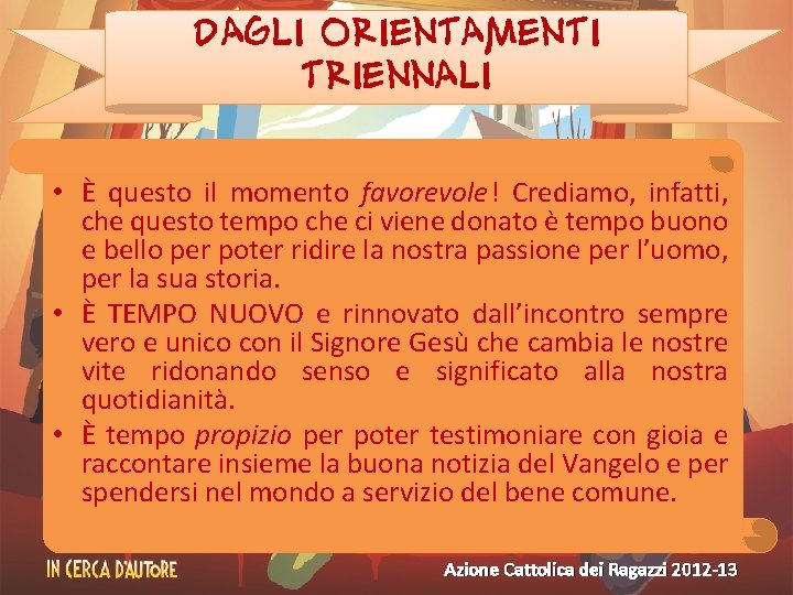 Dagli orientamenti triennali • È questo il momento favorevole! Crediamo, infatti, che questo tempo