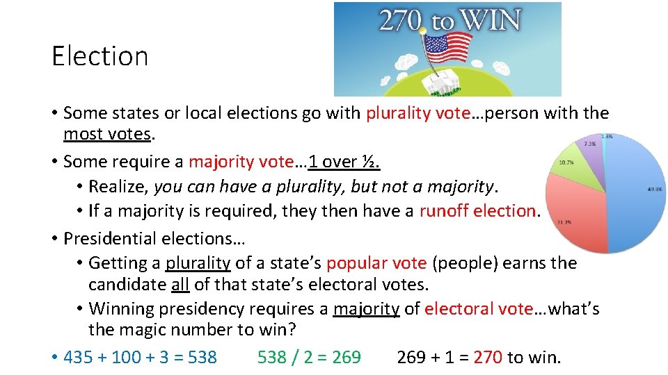 Election • Some states or local elections go with plurality vote…person with the most