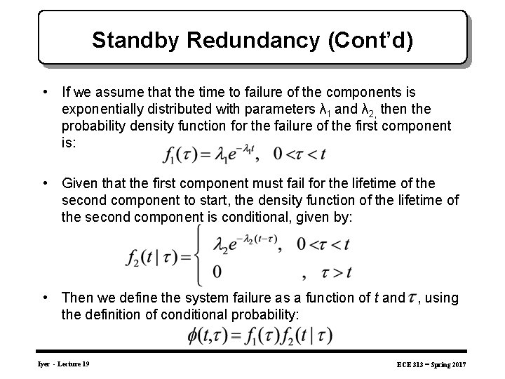 Standby Redundancy (Cont’d) • If we assume that the time to failure of the