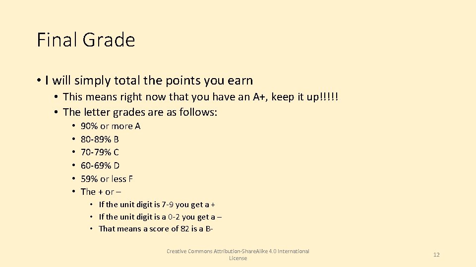 Final Grade • I will simply total the points you earn • This means