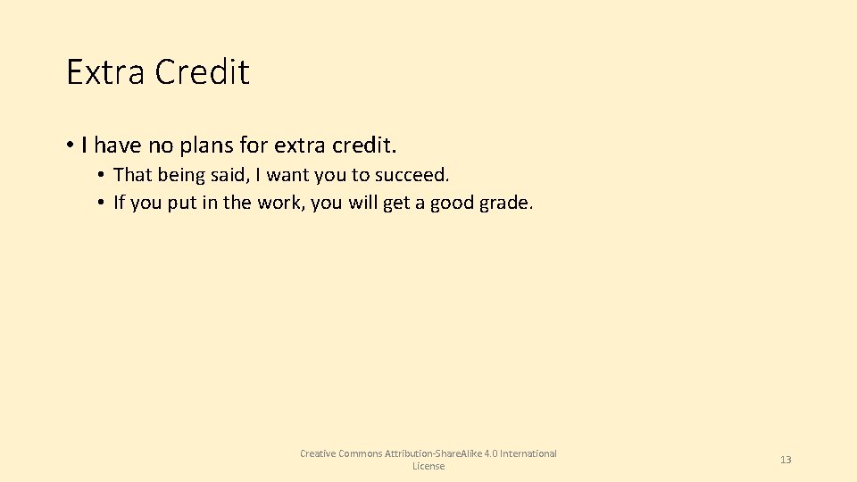 Extra Credit • I have no plans for extra credit. • That being said,