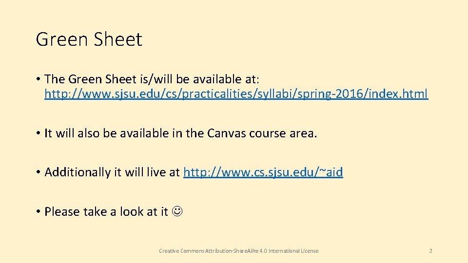 Green Sheet • The Green Sheet is/will be available at: http: //www. sjsu. edu/cs/practicalities/syllabi/spring-2016/index.