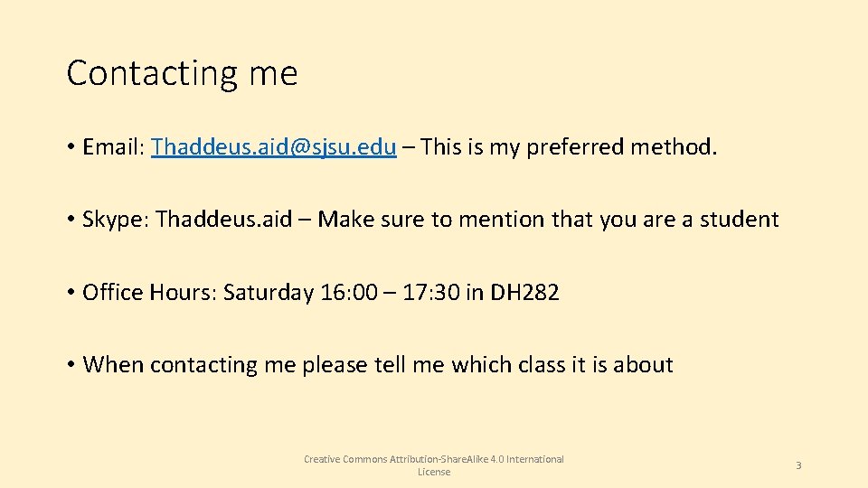 Contacting me • Email: Thaddeus. aid@sjsu. edu – This is my preferred method. •