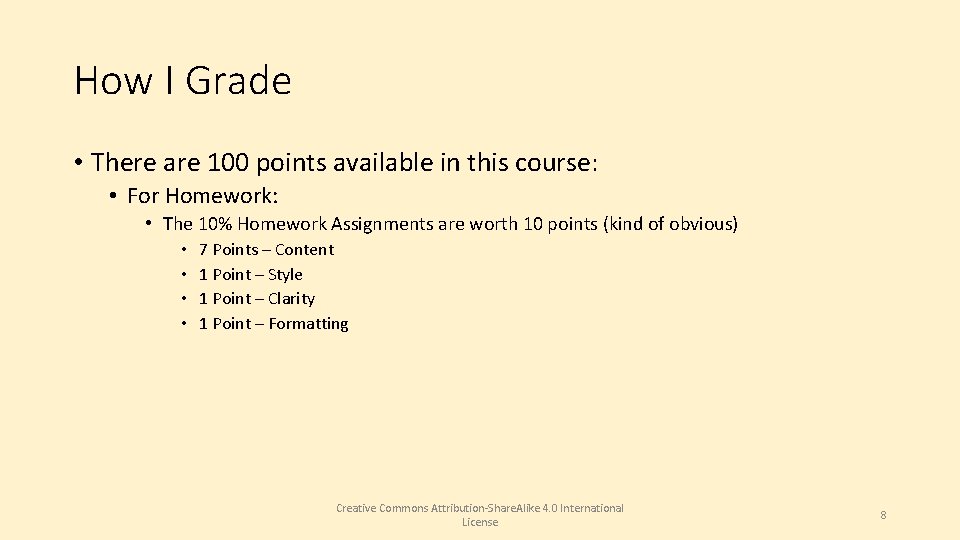 How I Grade • There are 100 points available in this course: • For