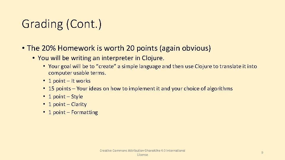 Grading (Cont. ) • The 20% Homework is worth 20 points (again obvious) •