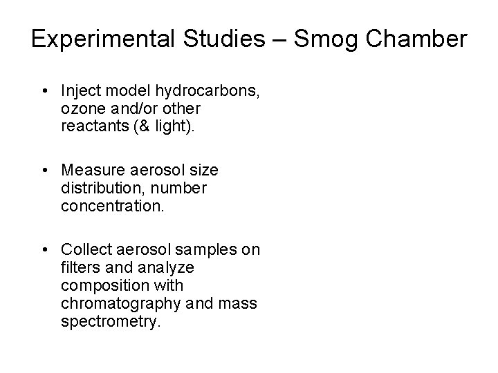 Experimental Studies – Smog Chamber • Inject model hydrocarbons, ozone and/or other reactants (&