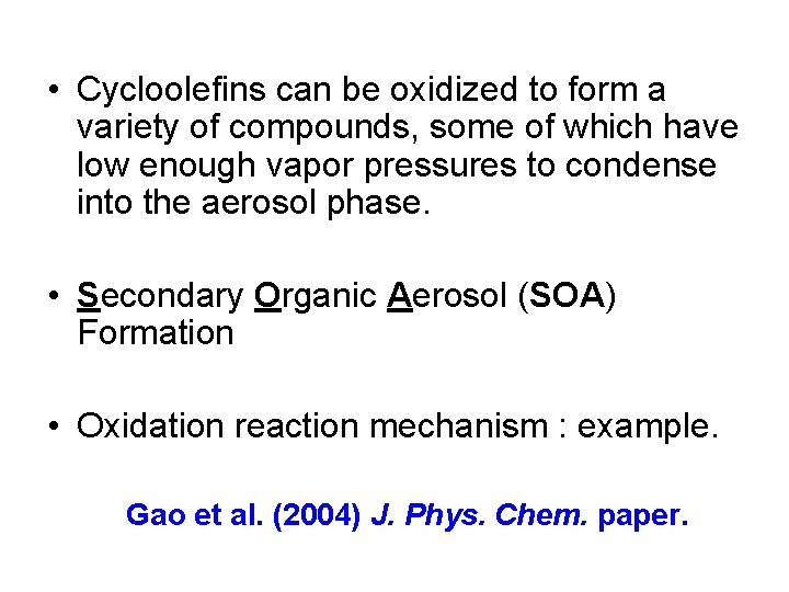  • Cycloolefins can be oxidized to form a variety of compounds, some of