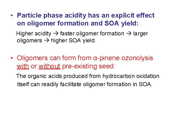  • Particle phase acidity has an explicit effect on oligomer formation and SOA