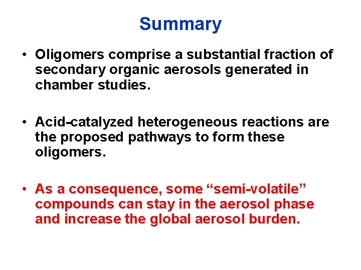 Summary • Oligomers comprise a substantial fraction of secondary organic aerosols generated in chamber