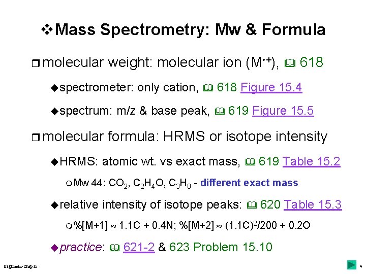 v Mass Spectrometry: Mw & Formula r molecular weight: molecular ion (M • +),