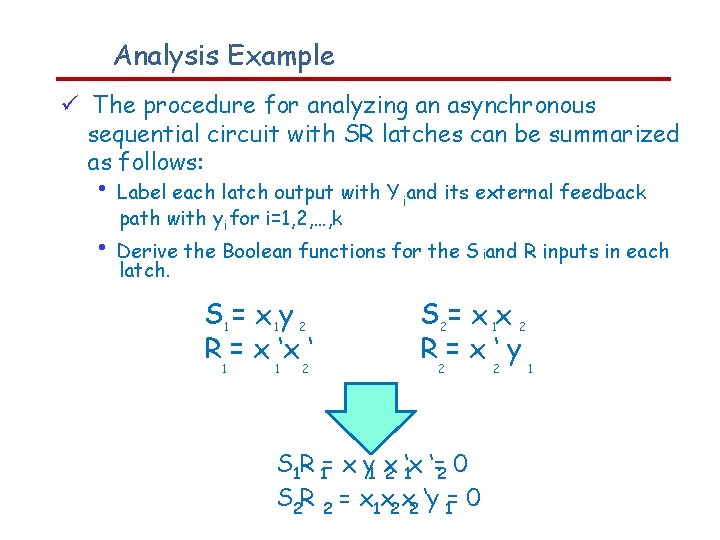 Analysis Example The procedure for analyzing an asynchronous sequential circuit with SR latches can