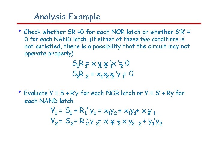 Analysis Example • Check whether SR =0 for each NOR latch or whether S’R’