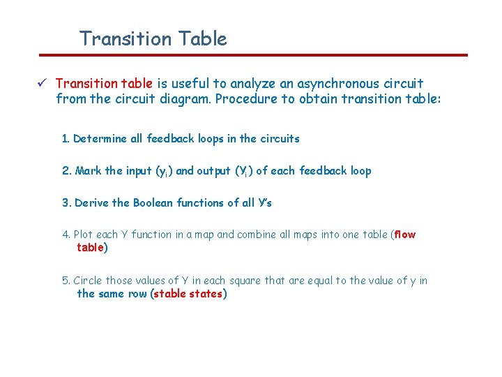 Transition Table Transition table is useful to analyze an asynchronous circuit from the circuit