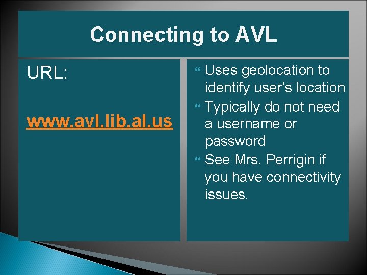 Connecting to AVL URL: www. avl. lib. al. us Uses geolocation to identify user’s