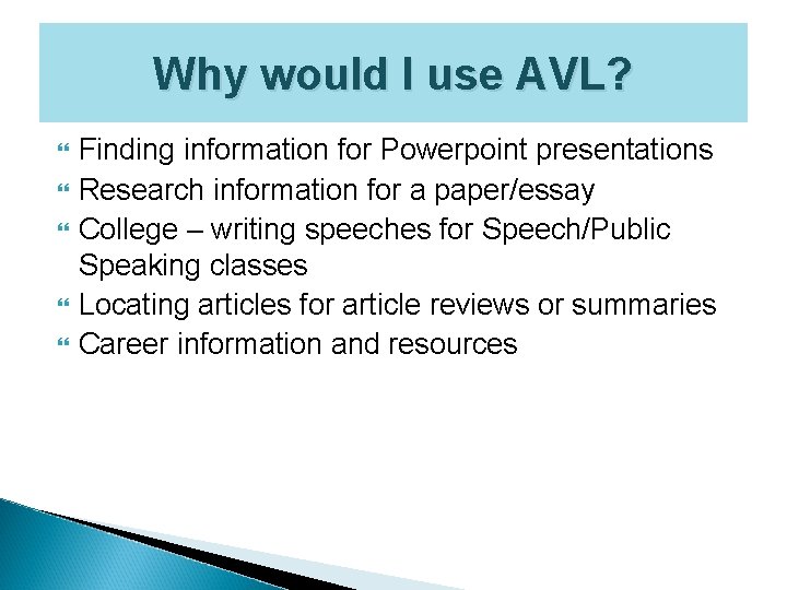 Why would I use AVL? Finding information for Powerpoint presentations Research information for a