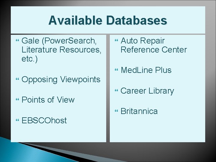 Available Databases Gale (Power. Search, Literature Resources, etc. ) Auto Repair Reference Center Med.