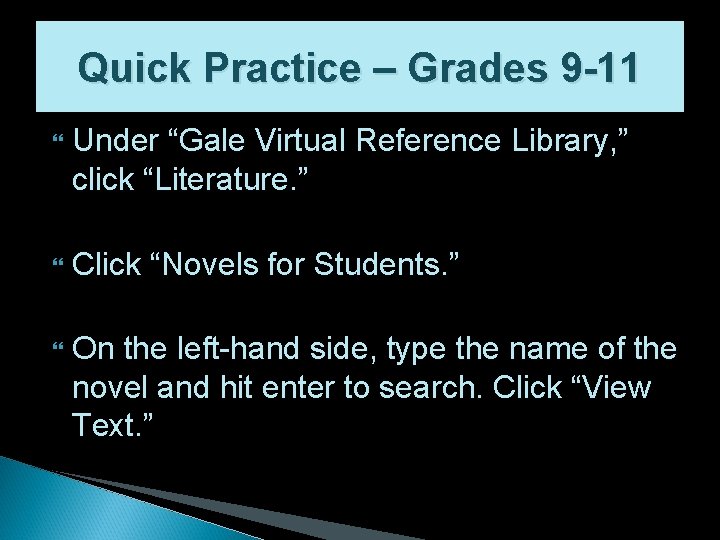 Quick Practice – Grades 9 -11 Under “Gale Virtual Reference Library, ” click “Literature.
