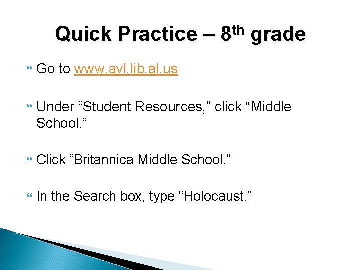 Quick Practice – 8 th grade Go to www. avl. lib. al. us Under
