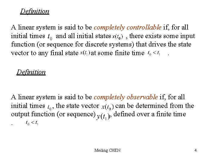 Definition A linear system is said to be completely controllable if, for all initial