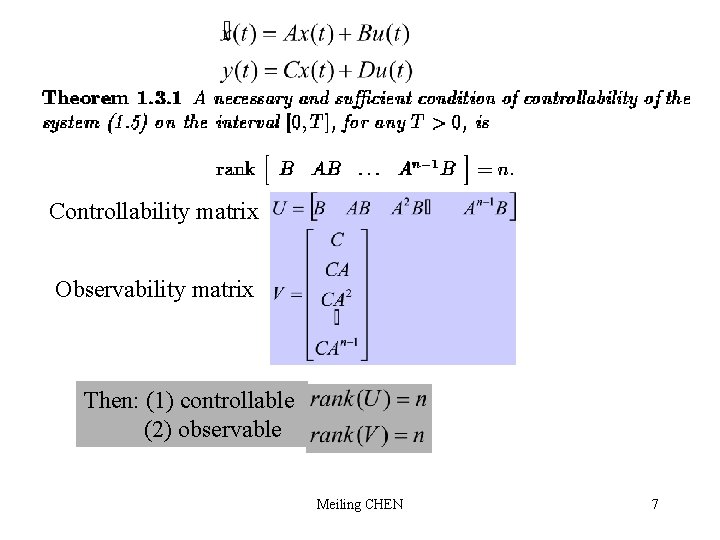 Controllability matrix Observability matrix Then: (1) controllable (2) observable Meiling CHEN 7 