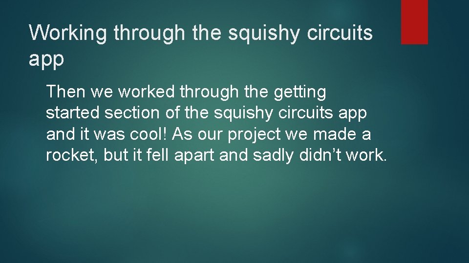 Working through the squishy circuits app Then we worked through the getting started section
