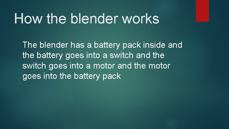 How the blender works The blender has a battery pack inside and the battery