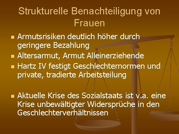 Strukturelle Benachteiligung von Frauen n n Armutsrisiken deutlich höher durch geringere Bezahlung Altersarmut, Armut