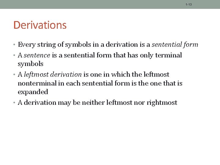 1 -13 Derivations • Every string of symbols in a derivation is a sentential