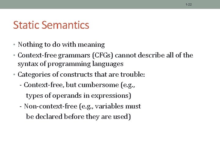 1 -22 Static Semantics • Nothing to do with meaning • Context-free grammars (CFGs)